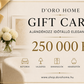 D'ORO HOME Gift Card